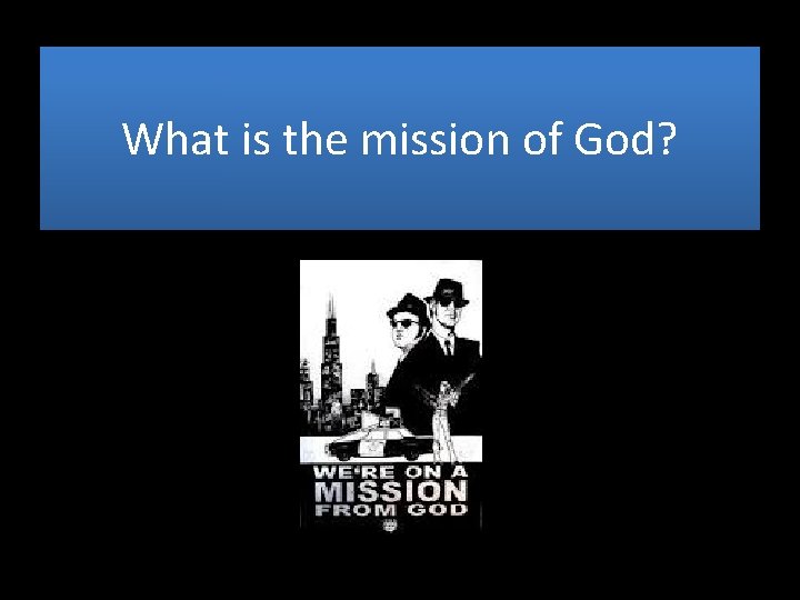 What is the mission of God? 