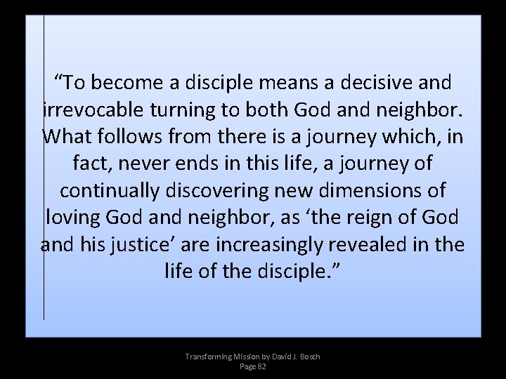 “To become a disciple means a decisive and irrevocable turning to both God and