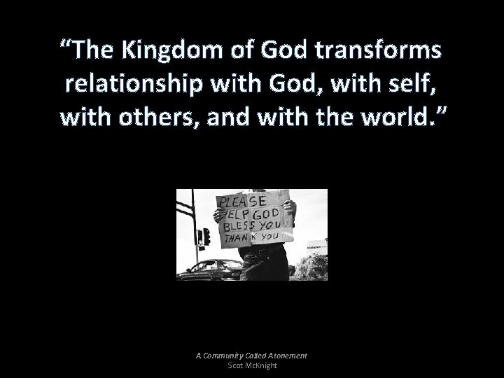 “The Kingdom of God transforms relationship with God, with self, with others, and with