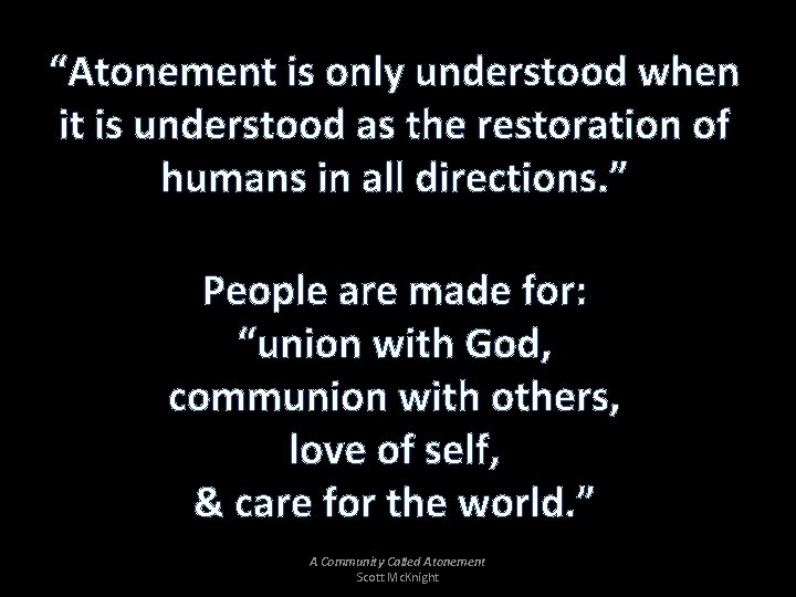 “Atonement is only understood when it is understood as the restoration of humans in