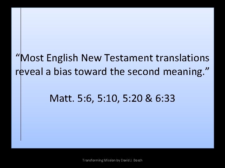 “Most English New Testament translations reveal a bias toward the second meaning. ” Matt.