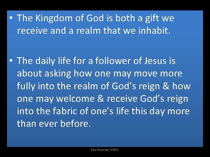  • The Kingdom of God is both a gift we receive and a