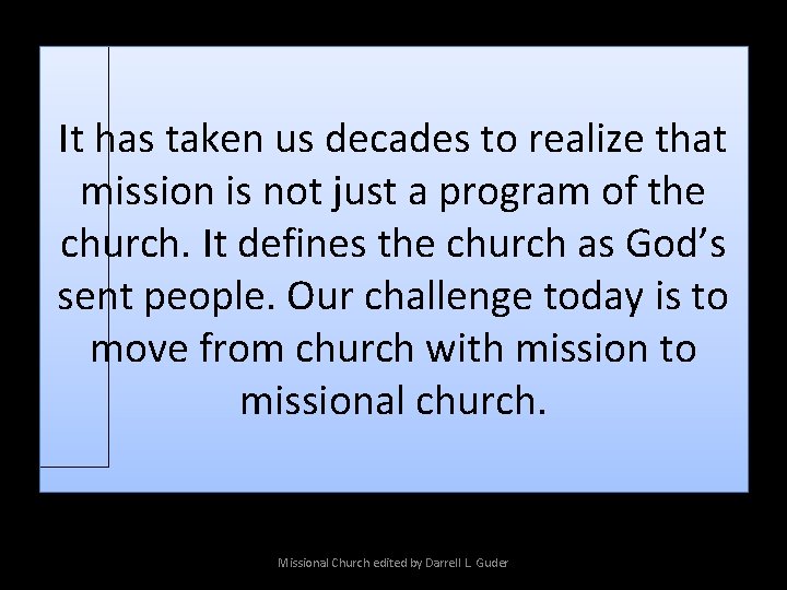 It has taken us decades to realize that mission is not just a program