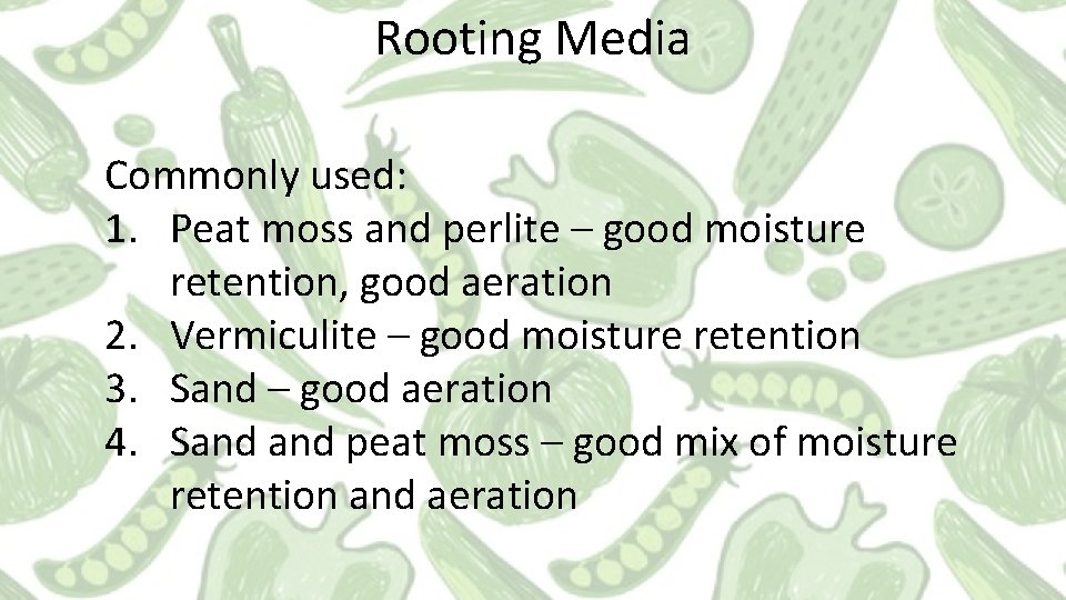 Rooting Media Commonly used: 1. Peat moss and perlite – good moisture retention, good