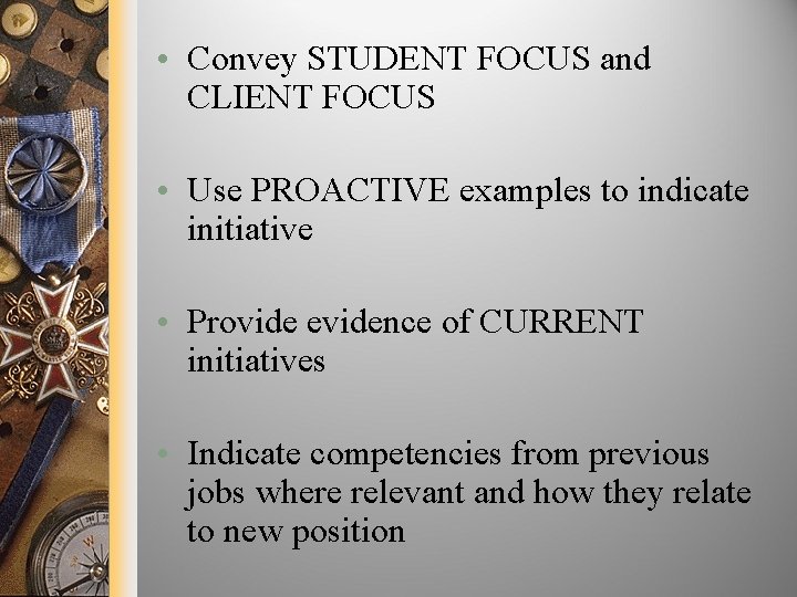  • Convey STUDENT FOCUS and CLIENT FOCUS • Use PROACTIVE examples to indicate
