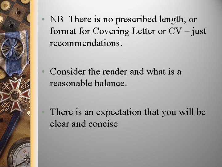  • NB There is no prescribed length, or format for Covering Letter or