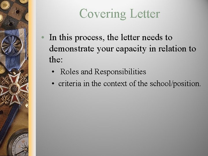 Covering Letter • In this process, the letter needs to demonstrate your capacity in