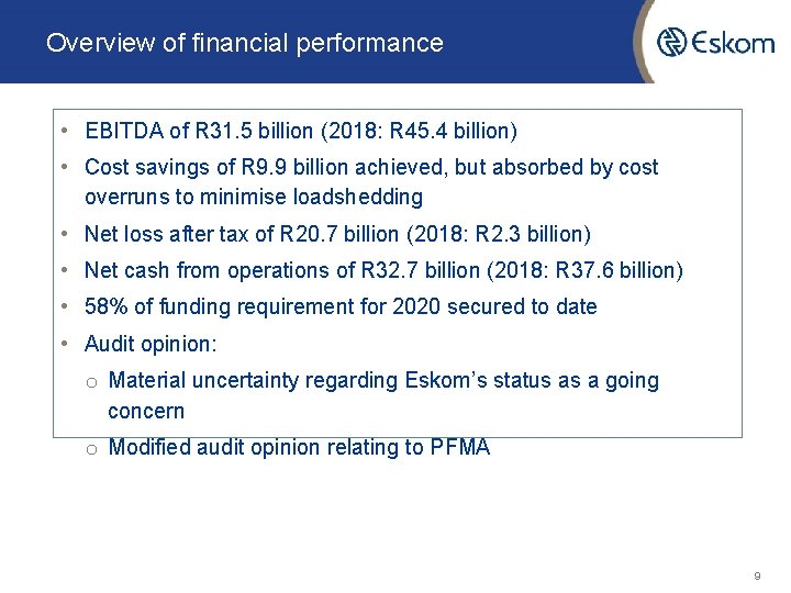 Overview of financial performance • EBITDA of R 31. 5 billion (2018: R 45.