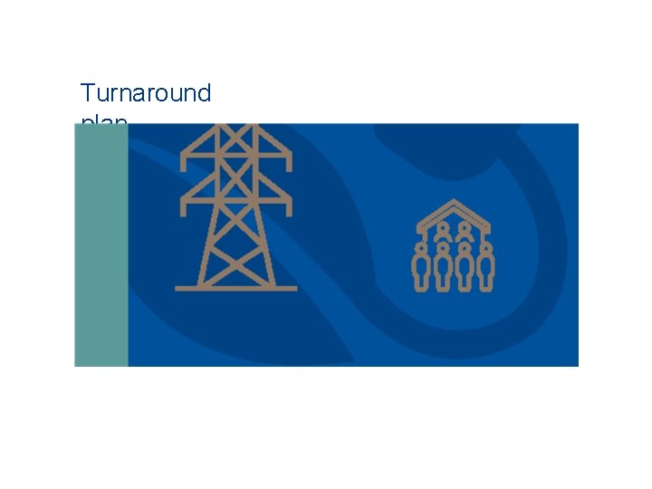 Turnaround plan 