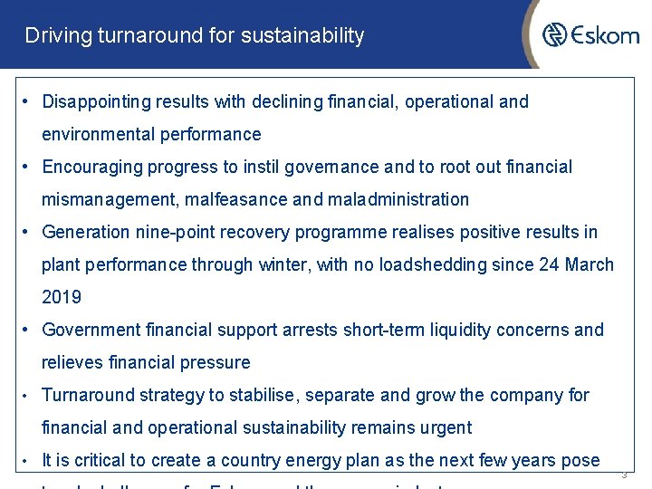 Driving turnaround for sustainability • Disappointing results with declining financial, operational and environmental performance