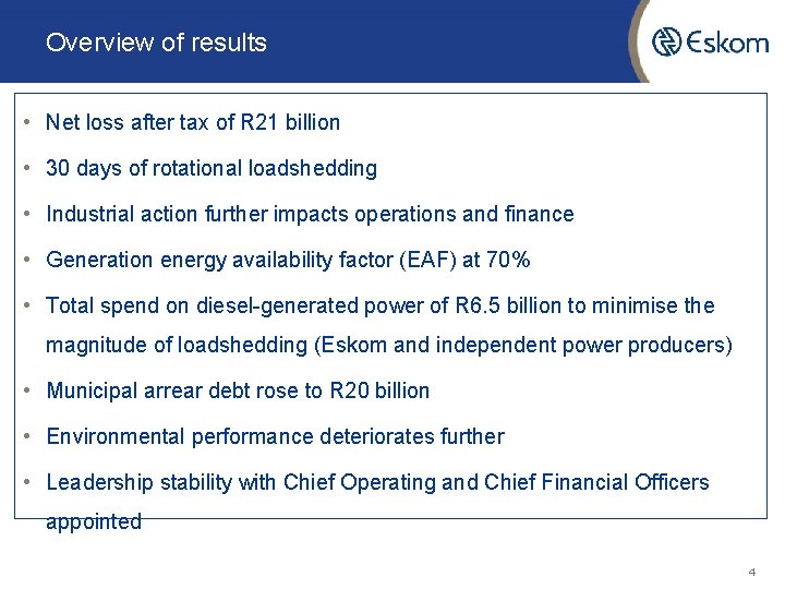 Overview of results • Net loss after tax of R 21 billion • 30