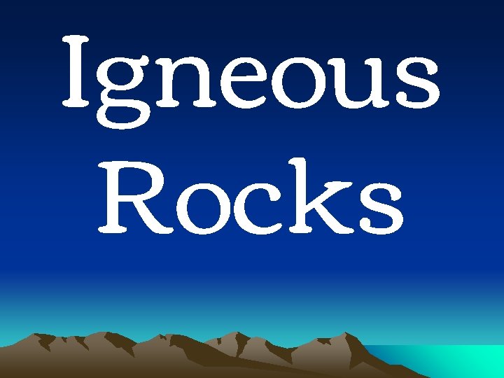 Igneous Rocks 