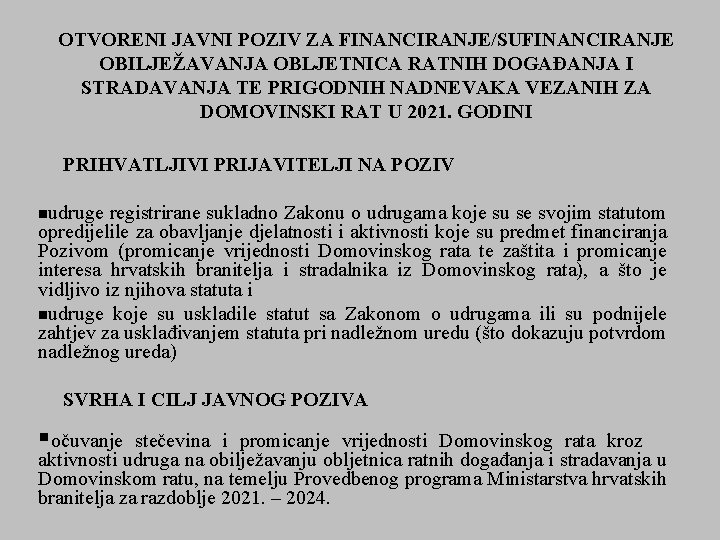 OTVORENI JAVNI POZIV ZA FINANCIRANJE/SUFINANCIRANJE OBILJEŽAVANJA OBLJETNICA RATNIH DOGAĐANJA I STRADAVANJA TE PRIGODNIH NADNEVAKA