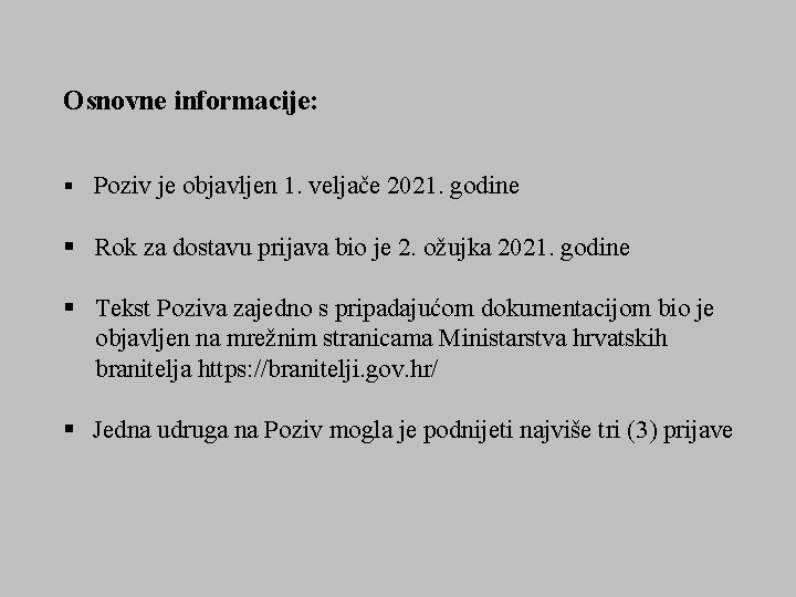 Osnovne informacije: § Poziv je objavljen 1. veljače 2021. godine § Rok za dostavu