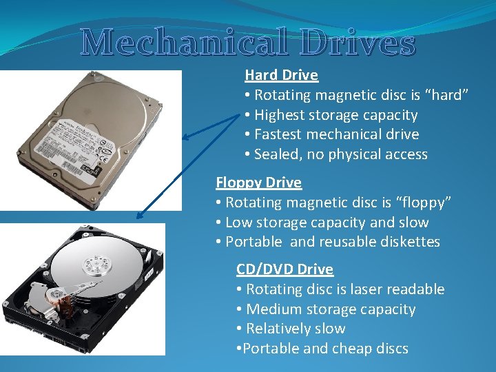 Mechanical Drives Hard Drive • Rotating magnetic disc is “hard” • Highest storage capacity