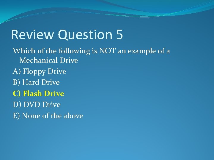 Review Question 5 Which of the following is NOT an example of a Mechanical
