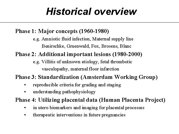 Historical overview Phase 1: Major concepts (1960 -1980) e. g. Amniotic fluid infection, Maternal