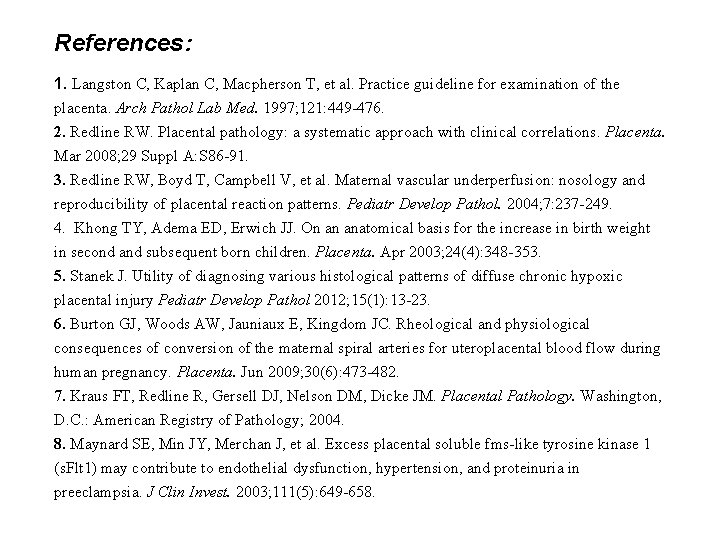 References: 1. Langston C, Kaplan C, Macpherson T, et al. Practice guideline for examination