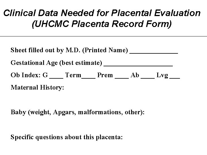 Clinical Data Needed for Placental Evaluation (UHCMC Placenta Record Form) Sheet filled out by