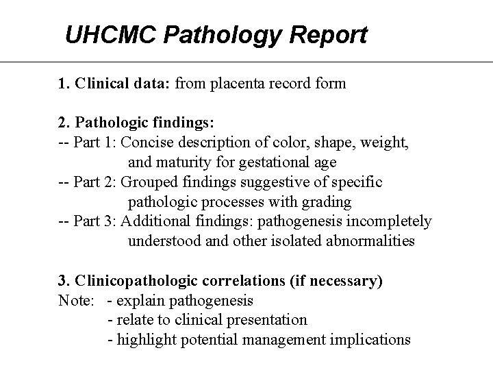 UHCMC Pathology Report 1. Clinical data: from placenta record form 2. Pathologic findings: --