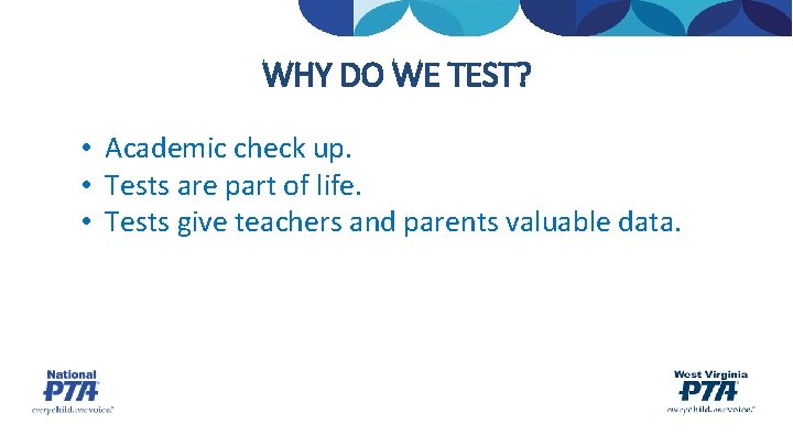 WHY DO WE TEST? • Academic check up. • Tests are part of life.