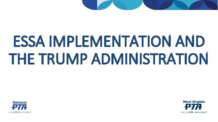ESSA IMPLEMENTATION AND THE TRUMP ADMINISTRATION 