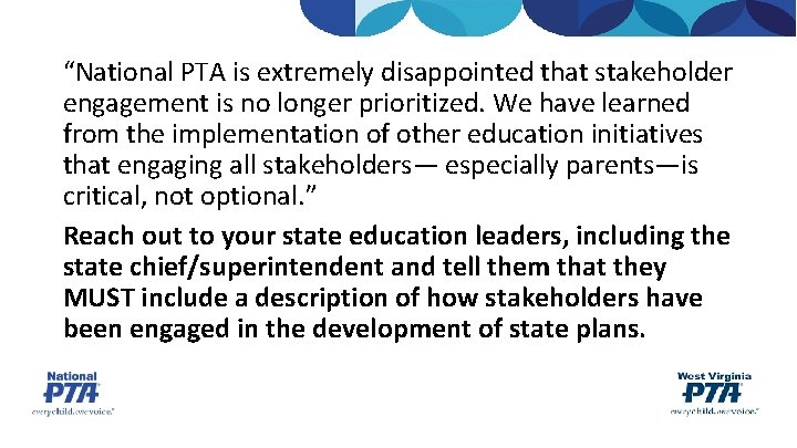 “National PTA is extremely disappointed that stakeholder engagement is no longer prioritized. We have