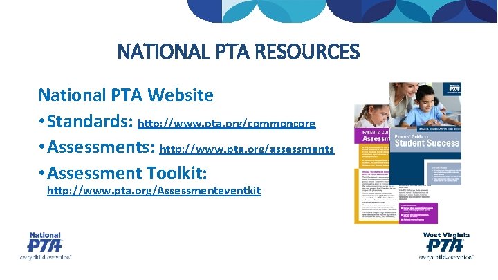 NATIONAL PTA RESOURCES National PTA Website • Standards: http: //www. pta. org/commoncore • Assessments: