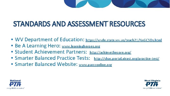 STANDARDS AND ASSESSMENT RESOURCES • • • WV Department of Education: https: //wvde. state.