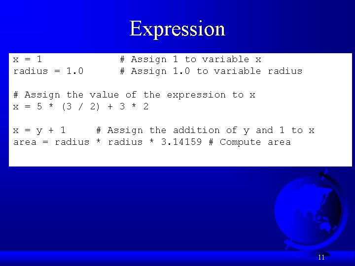 Expression x = 1 radius = 1. 0 # Assign 1 to variable x