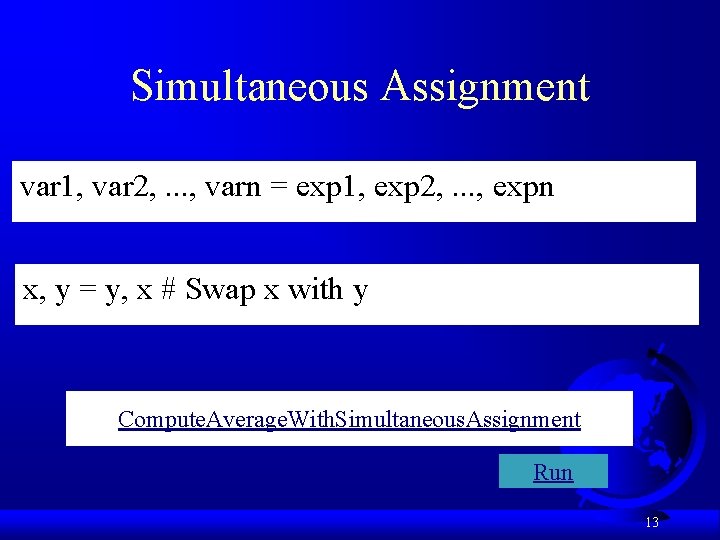 Simultaneous Assignment var 1, var 2, . . . , varn = exp 1,