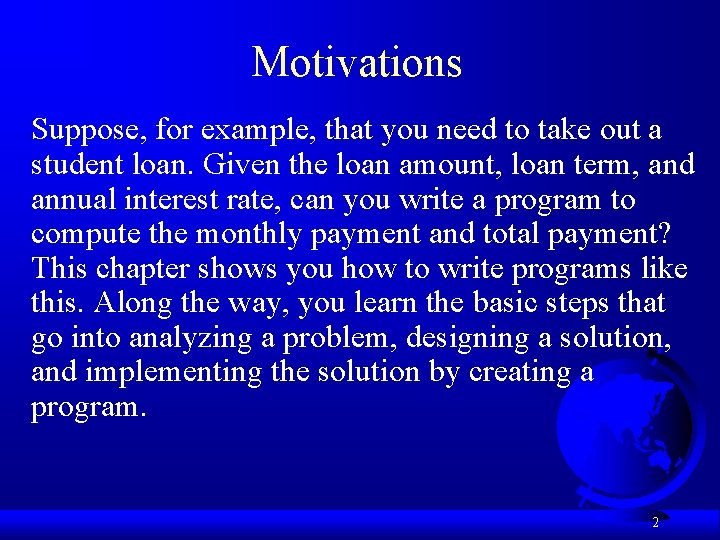 Motivations Suppose, for example, that you need to take out a student loan. Given