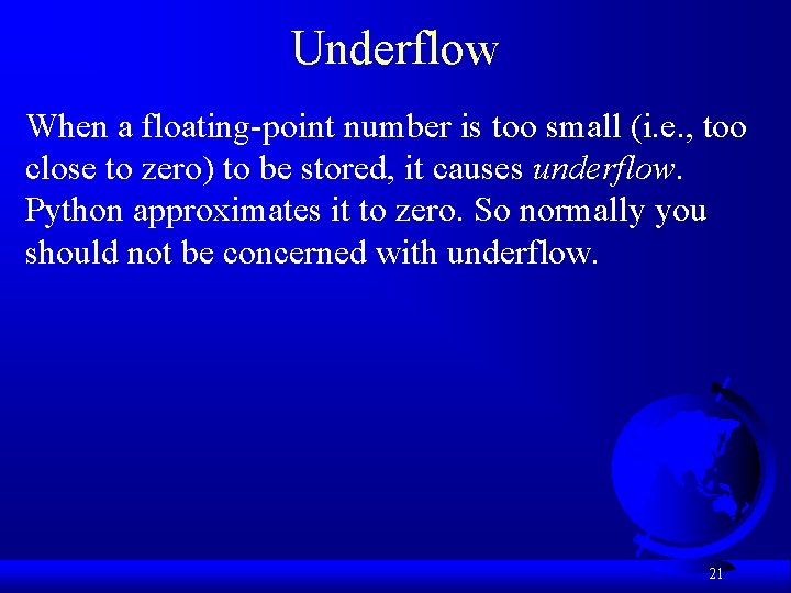 Underflow When a floating-point number is too small (i. e. , too close to