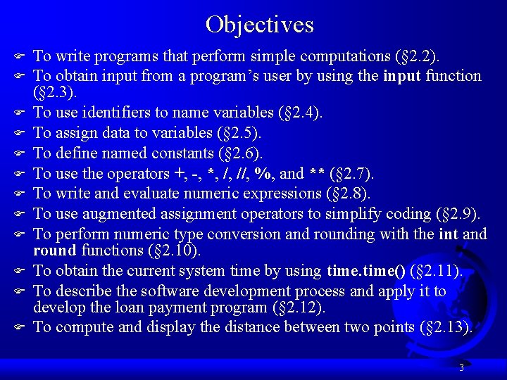 Objectives F F F To write programs that perform simple computations (§ 2. 2).
