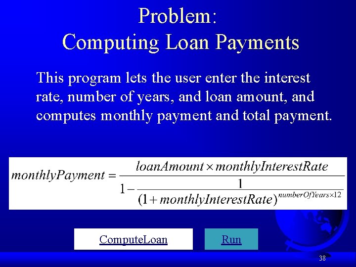 Problem: Computing Loan Payments This program lets the user enter the interest rate, number