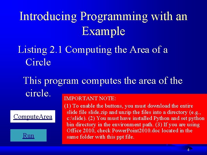 Introducing Programming with an Example Listing 2. 1 Computing the Area of a Circle