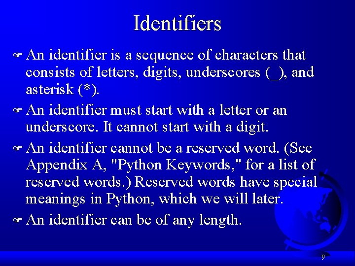 Identifiers F An identifier is a sequence of characters that consists of letters, digits,