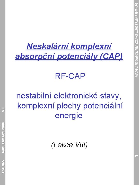 nestabilní elektronické stavy, komplexní plochy potenciální energie (Lekce VIII) TMF 045 1 letní semestr