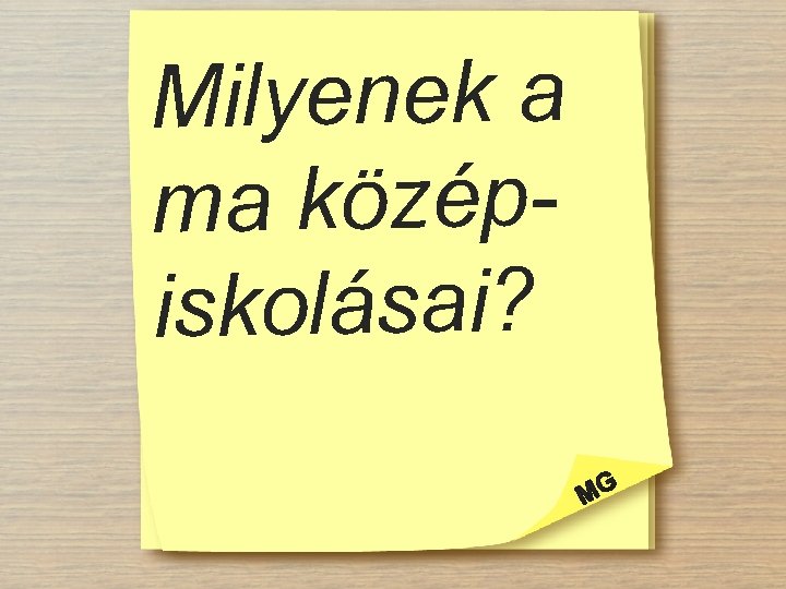 Milyenek a ma középiskolásai? 