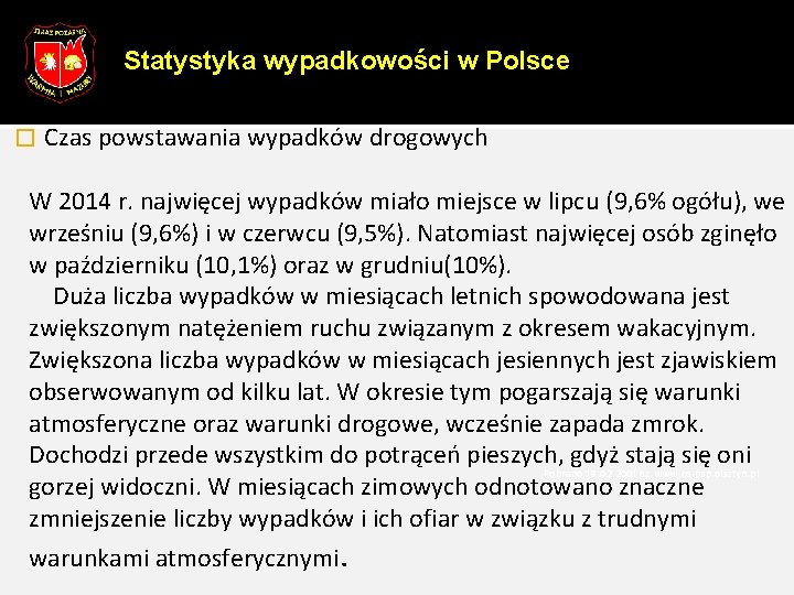 Statystyka wypadkowości w Polsce � Czas powstawania wypadków drogowych W 2014 r. najwięcej wypadków