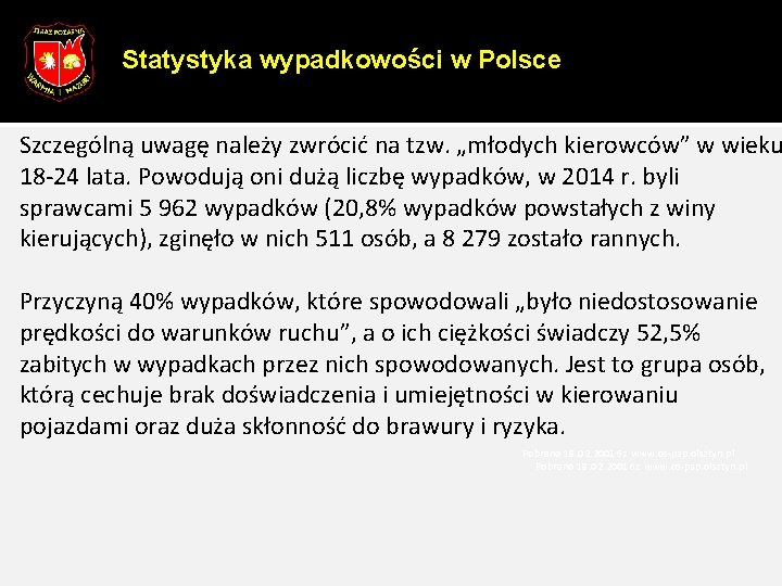 Statystyka wypadkowości w Polsce Szczególną uwagę należy zwrócić na tzw. „młodych kierowców” w wieku