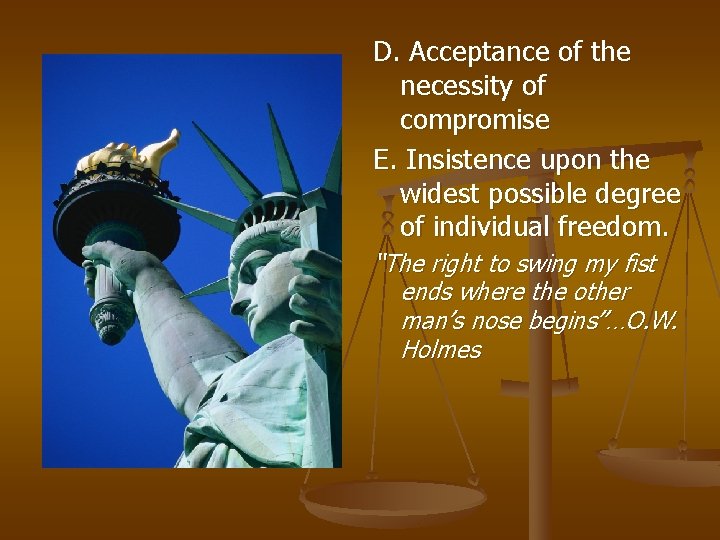 D. Acceptance of the necessity of compromise E. Insistence upon the widest possible degree
