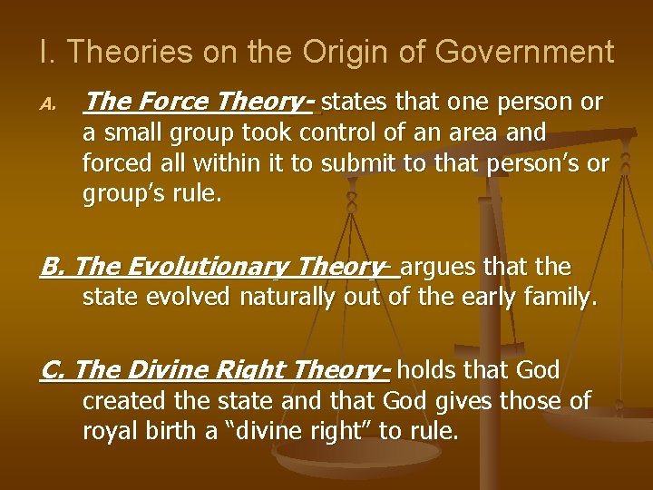 I. Theories on the Origin of Government A. The Force Theory- states that one