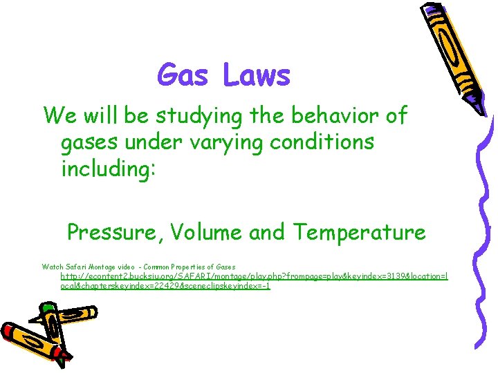 Gas Laws We will be studying the behavior of gases under varying conditions including: