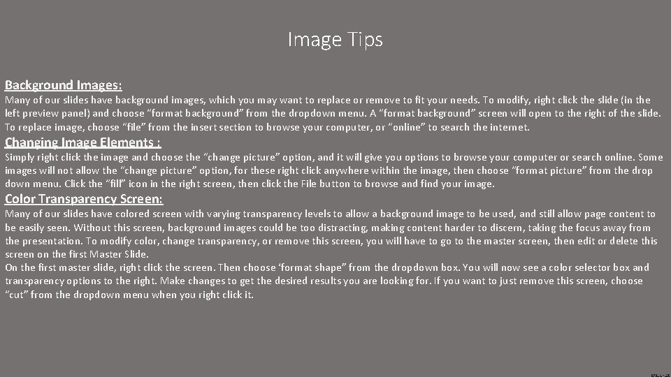 Image Tips Background Images: Many of our slides have background images, which you may