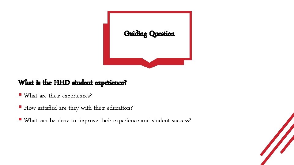 Guiding Question What is the HHD student experience? § What are their experiences? §