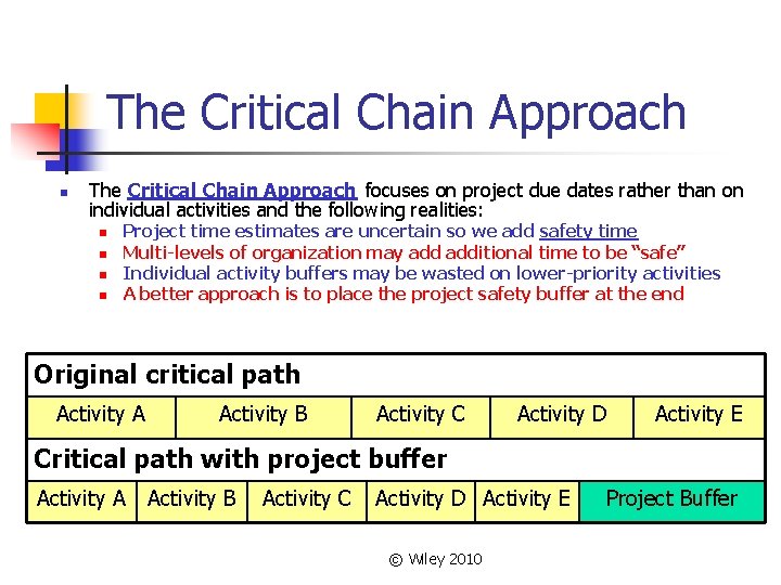 The Critical Chain Approach n The Critical Chain Approach focuses on project due dates