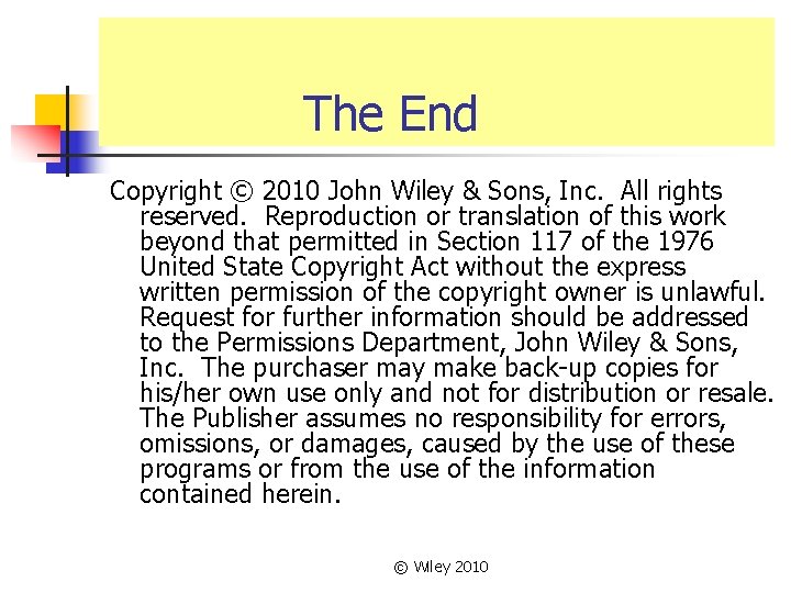 The End Copyright © 2010 John Wiley & Sons, Inc. All rights reserved. Reproduction