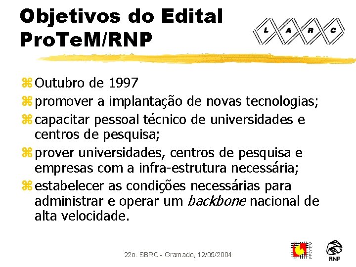 Objetivos do Edital Pro. Te. M/RNP z Outubro de 1997 z promover a implantação
