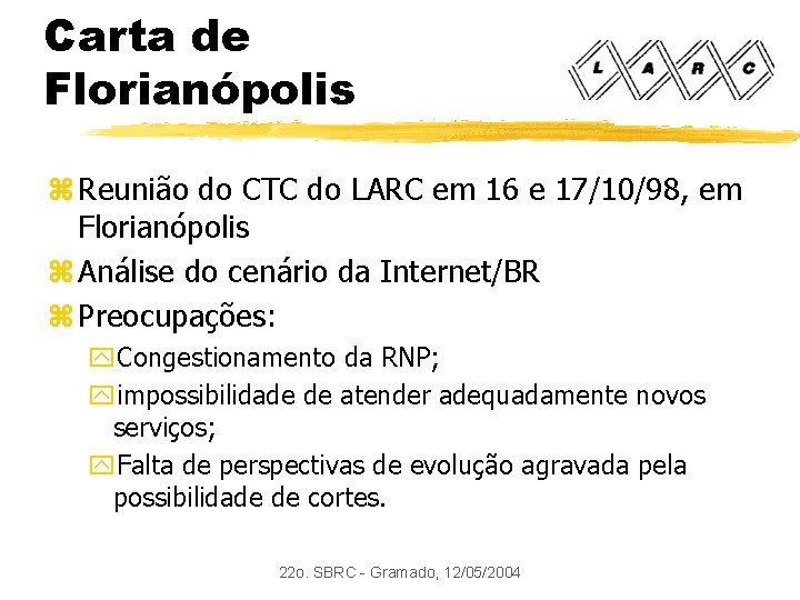 Carta de Florianópolis z Reunião do CTC do LARC em 16 e 17/10/98, em